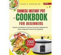 CHINESE INSTANT POT COOKBOOK FOR BEGINNERS 2026: Classic and Modern Chinese Favorites Adapted for Fast, Foolproof Instant Pot Cooking