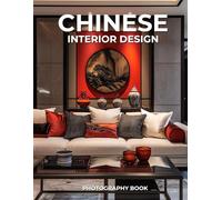 Chinese Interior Design Photography Book: A Journey Through Tradition & Modern Elegance