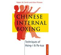 Chinese Internal Boxing: Techniques of Hsing-i & Pa-kua