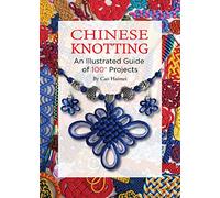Chinese Knotting: An Illustrated Guide of 100+ Projects
