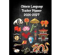 Chinese Language Teacher Planner 2026-2027: Academic Year Monthly and Weekly Class Organizer With Calendar from Aug 26 to Jul 27 | Lesson Planning Book With Gradebook and Attendance Log for Teachers