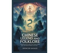Chinese Legend and Folklore: Exploring ancient myths, divine figures, ghost tales, and cultural beliefs across time