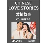 Chinese Love Stories (Volume 56) - Learn Mandarin Chinese Language And Culture While Reading Chinese Romantic Stories, Beginner To Advanced Hsk All Levels, Easy Lessons, Vocabulary, English And Simpli