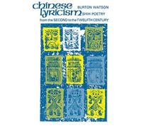 Chinese Lyricism: Shih Poetry from the Second to the Twelfth Century
