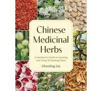 Chinese Medicinal Herbs A Gardener's Guide to Growing and Using 50 Healing Plants - Chunling Liu - Timber Press - ebook (ePub) - Livre