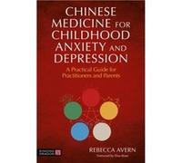 Chinese Medicine for Childhood Anxiety and Depression by Rebecca Avern Rebecca Avern (Auteur)