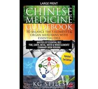 Chinese Medicine Guidebook Balance the 5 Elements & Organ Meridians with Essential Oils (Summary Book Version)