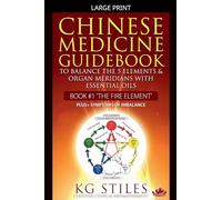 Chinese Medicine Guidebook Essential Oils to Balance the Fire Element & Organ Meridians