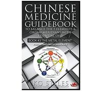 Chinese Medicine Guidebook Essential Oils To Balance The Metal Element & Organ Meridians
