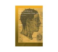 Chinese Medicine In Early Communist China, 1945-1963