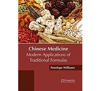 Chinese Medicine: Modern Applications Of Traditional Formulas