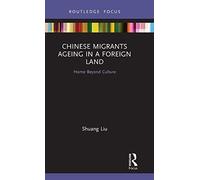 Chinese Migrants Ageing In A Foreign Land