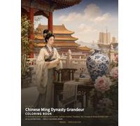 Chinese Ming Dynasty Grandeur Coloring Book: 24 Refined Scenes of Palace Courtyards, Scholar Studios, Gardens, Sea Voyages & Ming Dynasty Life