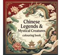 Chinese Mythology Mandala Coloring Book: Dragons, Legendary Beasts, Celestial Gods & Ancient Folklore Designs for Relaxing Coloring