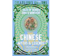 Chinese Myths & Legends: Tales of Gods, Heroes & Monsters