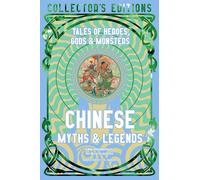 Chinese Myths & Legends: Tales of Gods, Heroes & Monsters
