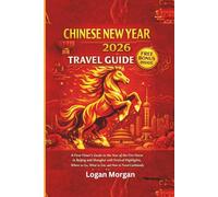 Chinese New Year 2026 Travel Guide: A First-Timer’s Guide to the Year of the Fire Horse in Beijing and Shanghai with Festival Highlights, Where to Go, What to Eat, and How to Travel Confidently