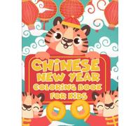 Chinese New Year Coloring Book For Kids: Beautiful And Simple Drawings Perfect Gift For Toddlers With Illustrations Of China Lantern Festival