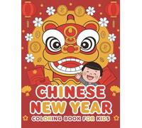 Chinese New Year Coloring Book for Kids: Celebrate Lunar New Year with Fun Coloring Pages for Kids