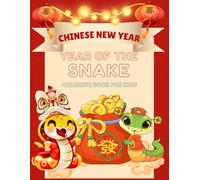 Chinese New Year Coloring Book for Kids: Chinese New Year Coloring Book for Kids: Fun and Festive Designs to Celebrate the Lunar New Year!