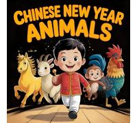 Chinese New Year Twelve Zodiac Animals: Year of the Horse Edition Story book for Kids About Strength, Wisdom, Kindness, and the Unique Powers of Every Animal in the Lunar celebrating day
