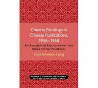 Chinese Paintings In Chinese Publications 19561968 An Annotated Bibliography and Index to the Paintings by Ellen Laing Ellen Johnston Laing (Auteur)