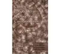 Chinese Perspectives in Rhetoric and Communication, Advances in Communication and Culture
