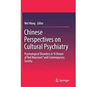 Chinese Perspectives On Cultural Psychiatry: Psychological Disorders In "A Dream Of Red Mansions" And Contemporary Society