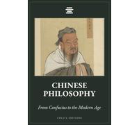 Chinese Philosophy: From Confucius to the Modern Age