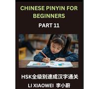 Chinese Pinyin for Beginners (Volume 11)- Chinese Character Blitz for HSK Success, Pinyin, English, and Interactive Quizzes to Supercharge Your Beginner Skills