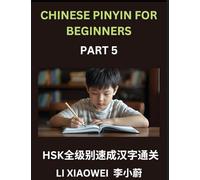 Chinese Pinyin for Beginners (Volume 5)- Chinese Character Crash Course for HSK: Pinyin, English, and Easy Multiple-Choice Questions to Fast-Track Beginners