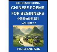 Chinese Poems For Beginners (Part 12)- Echoes Of China Poetry Series, Learn Reading Chinese Poetry And Mandarin Chinese Language And Culture, Easy Lessons, Suitable Of Hsk Test Preparation