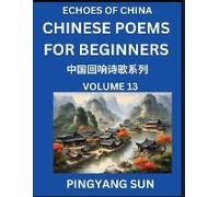 Chinese Poems For Beginners (Part 13)- Echoes Of China Poetry Series, Learn Reading Chinese Poetry And Mandarin Chinese Language And Culture, Easy Lessons, Suitable Of Hsk Test Preparation