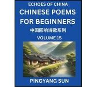 Chinese Poems For Beginners (Part 15)- Echoes Of China Poetry Series, Learn Reading Chinese Poetry And Mandarin Chinese Language And Culture, Easy Lessons, Suitable Of Hsk Test Preparation