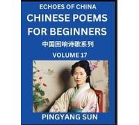 Chinese Poems For Beginners (Part 17)- Echoes Of China Poetry Series, Learn Reading Chinese Poetry And Mandarin Chinese Language And Culture, Easy Lessons, Suitable Of Hsk Test Preparation