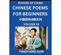 Chinese Poems for Beginners (Part 19)- Echoes of China Poetry Series, Learn Reading Chinese Poetry and Mandarin Chinese Language and Culture, Easy Lessons, Suitable of HSK Test Preparation
