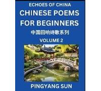 Chinese Poems For Beginners (Part 2)- Echoes Of China Poetry Series, Learn Reading Chinese Poetry And Mandarin Chinese Language And Culture, Easy Lessons, Suitable Of Hsk Test Preparation