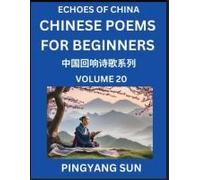Chinese Poems For Beginners (Part 20)- Echoes Of China Poetry Series, Learn Reading Chinese Poetry And Mandarin Chinese Language And Culture, Easy Lessons, Suitable Of Hsk Test Preparation