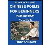Chinese Poems For Beginners (Part 25)- Echoes Of China Poetry Series, Learn Reading Chinese Poetry And Mandarin Chinese Language And Culture, Easy Lessons, Suitable Of Hsk Test Preparation