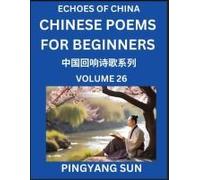 Chinese Poems For Beginners (Part 26)- Echoes Of China Poetry Series, Learn Reading Chinese Poetry And Mandarin Chinese Language And Culture, Easy Lessons, Suitable Of Hsk Test Preparation
