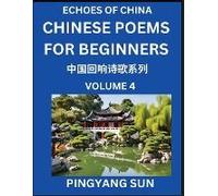 Chinese Poems For Beginners (Part 4)- Echoes Of China Poetry Series, Learn Reading Chinese Poetry And Mandarin Chinese Language And Culture, Easy Lessons, Suitable Of Hsk Test Preparation