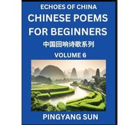 Chinese Poems for Beginners (Part 6)- Echoes of China Poetry Series, Learn Reading Chinese Poetry and Mandarin Chinese Language and Culture, Easy Lessons, Suitable of HSK Test Preparation