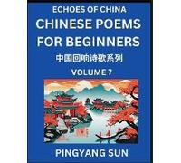 Chinese Poems For Beginners (Part 7)- Echoes Of China Poetry Series, Learn Reading Chinese Poetry And Mandarin Chinese Language And Culture, Easy Lessons, Suitable Of Hsk Test Preparation