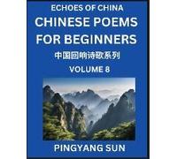 Chinese Poems For Beginners (Part 8)- Echoes Of China Poetry Series, Learn Reading Chinese Poetry And Mandarin Chinese Language And Culture, Easy Lessons, Suitable Of Hsk Test Preparation