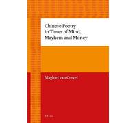 Chinese Poetry In Times Of Mind, Mayhem And Money