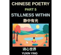 Chinese Poetry (Part 5)- Stillness Within, A Bilingual Journey into Calm, Peace, Silence, and Mindful Living in Mandarin Verses for Expats and Learners, Learn Chinese Mandarin Grammar
