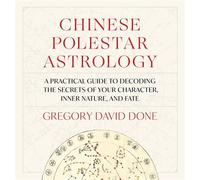 Chinese Polestar Astrology A Practical Guide to Decoding the Secrets of Your Character, Inner Nature, and Fate - Gregory David Done - Shambhala - ebook (ePub) - Livre