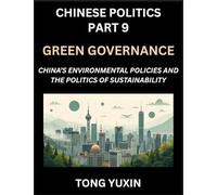 Chinese Politics (Part 9)- Green Governance, China's Environmental Policies and the Politics of Sustainability, Growth, Governance, and Environmental ... in Policy Frameworks: Principles and Progress
