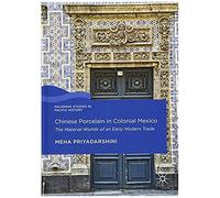 Chinese Porcelain In Colonial Mexico