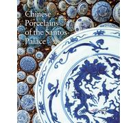 Chinese Porcelains of the Santos Palace - Collectif - Lienart - relié - Beau livre